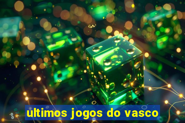 ultimos jogos do vasco